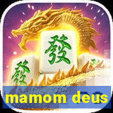mamom deus